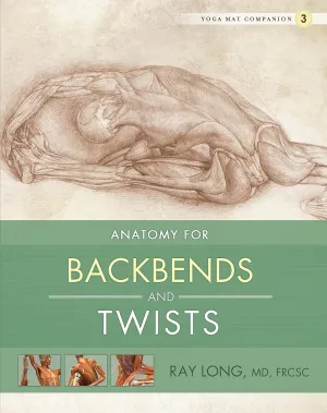 Yoga Mat Companion 3: Anatomy for Backbends and Twists Paperback  December 22, 2010